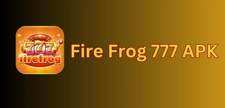FireFrog 777 APK v5 21 (Latest) Free Download for Android